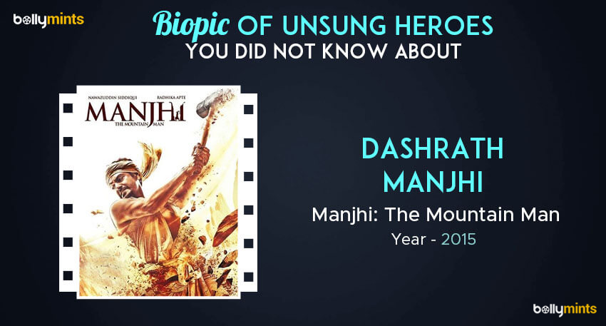 Manjhi: The Mountain Man – Dashrath Manjhi