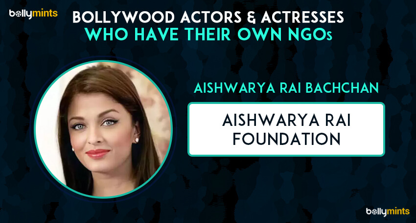 Aishwarya Rai Bachchan - Aishwarya Rai Foundation
