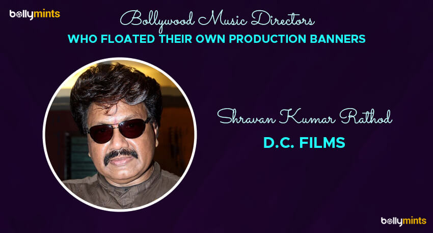 Shravan Kumar Rathod – D.C. Films