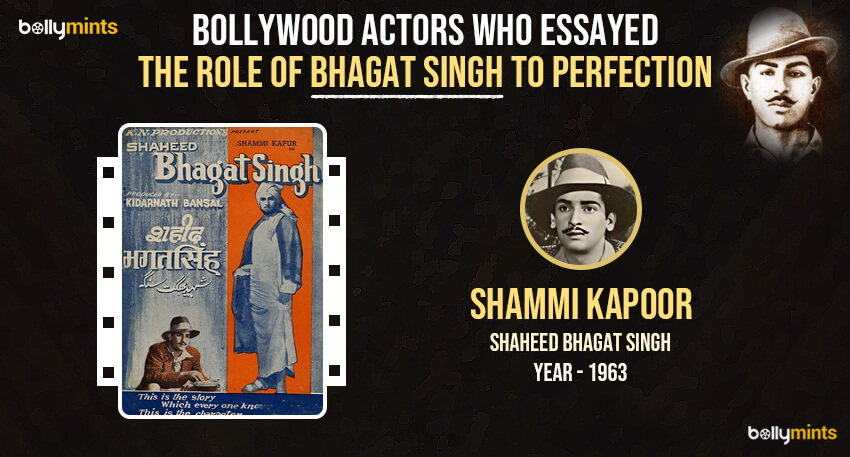 Shammi Kapoor (Shaheed Bhagat Singh - 1963)