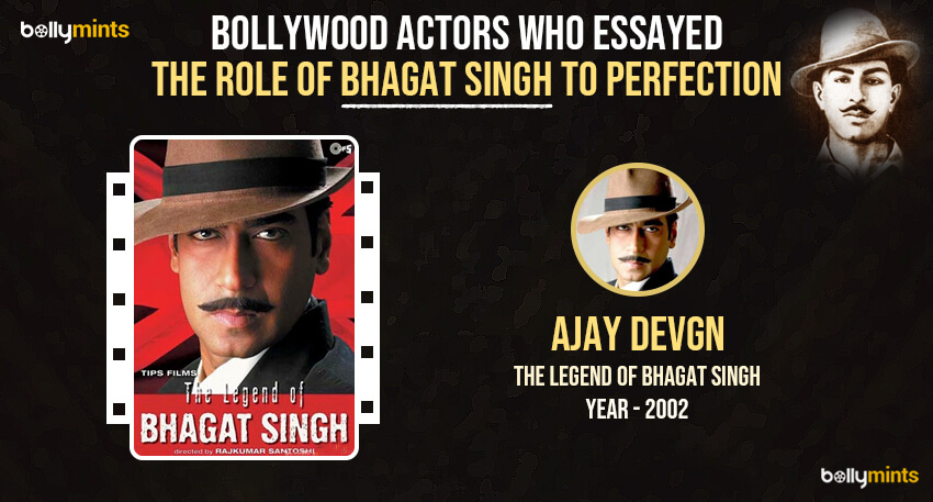 Ajay Devgn (The Legend of Bhagat Singh - 2002)