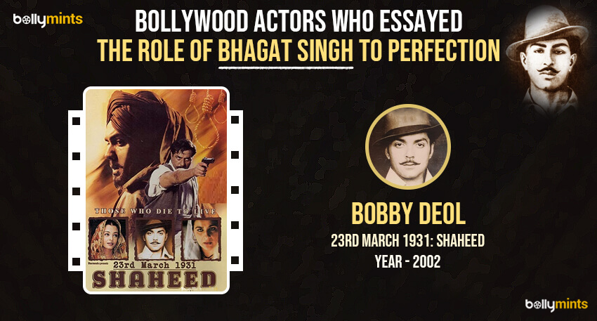 Bobby Deol (23rd March 1931: Shaheed - 2002)